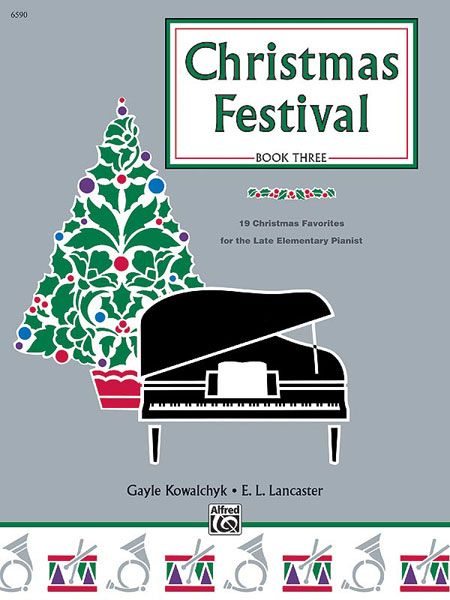 Christmas Festival, Book 3 19 Christmas Favorites For The Late Elementary Pianist Book