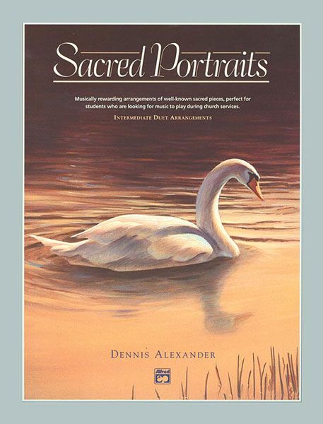 Sacred Portraits Musically Rewarding Arrangements Of Well-Known Sacred Pieces, Perfect For Students Who Are Looking For Music To Play During Church Services Book