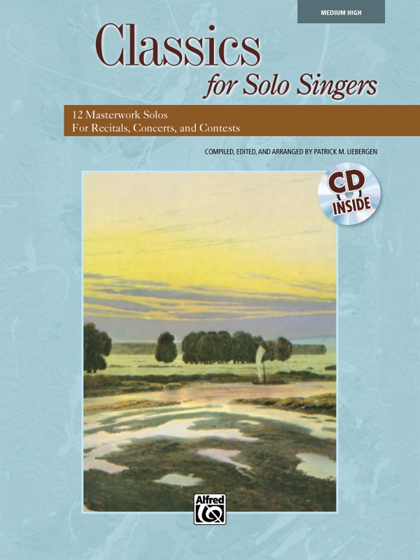 Classics For Solo Singers 12 Masterwork Solos For Recitals, Concerts, And Contests Book & Cd