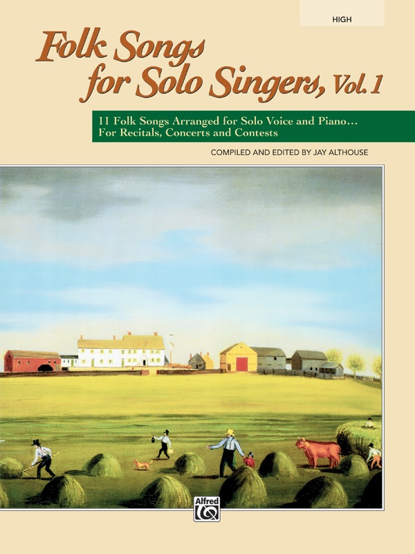 Folk Songs For Solo Singers, Vol. 1 11 Folk Songs Arranged For Solo Voice And Piano For Recitals, Concerts, And Contests Book