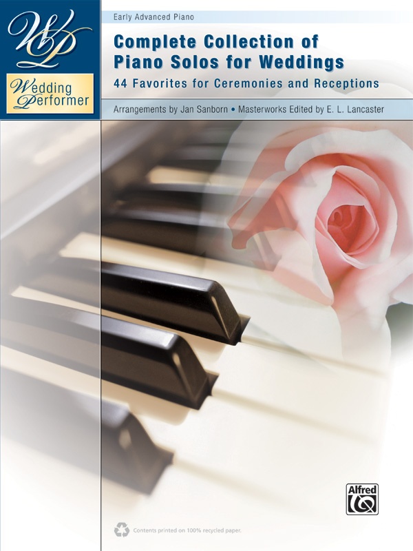 Wedding Performer: Complete Collection Of Piano Solos For Weddings 44 Favorites For Ceremonies And Receptions Book