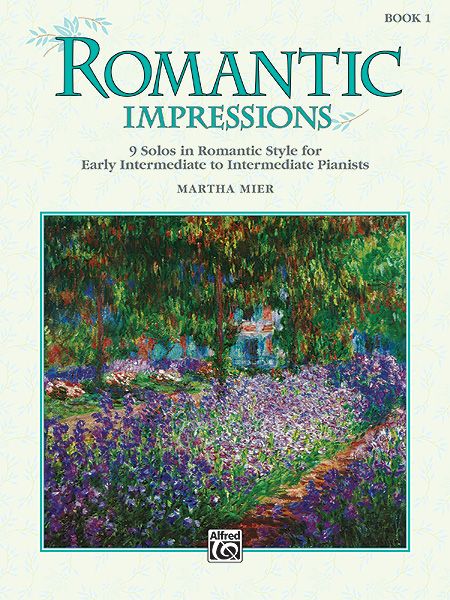Romantic Impressions, Book 1 9 Solos In Romantic Style For Early Intermediate To Intermediate Pianists Book