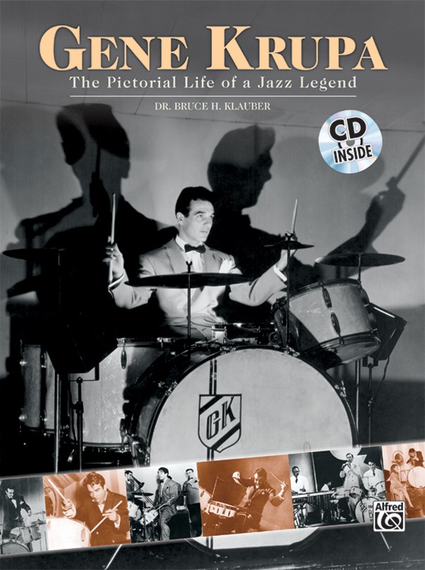 Gene Krupa: The Pictorial Life Of A Jazz Legend