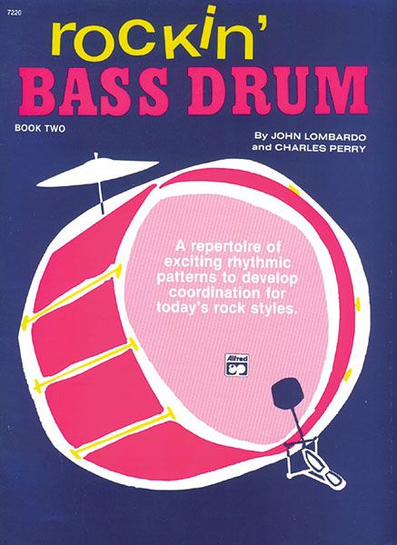 Rockin' Bass Drum, Book 2 A Repertoire Of Exciting Rhythmic Patterns To Develop Coordination For Today's Rock Styles Book