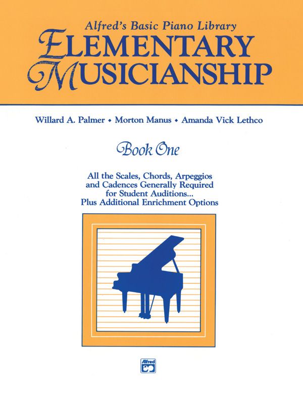 Alfred's Basic Piano Library Musicianship Book One: Elementary Musicianship All The Scales, Chords, Arpeggios, And Cadences Generally Required For Student Auditions . . . Plus Additional Enrichment Options Book