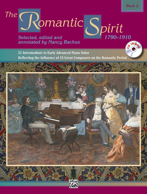 The Romantic Spirit (1790--1910), Book 2 21 Intermediate To Early Advanced Piano Solos Reflecting The Influence Of 13 Great Composers On The Romantic Period Book & Cd