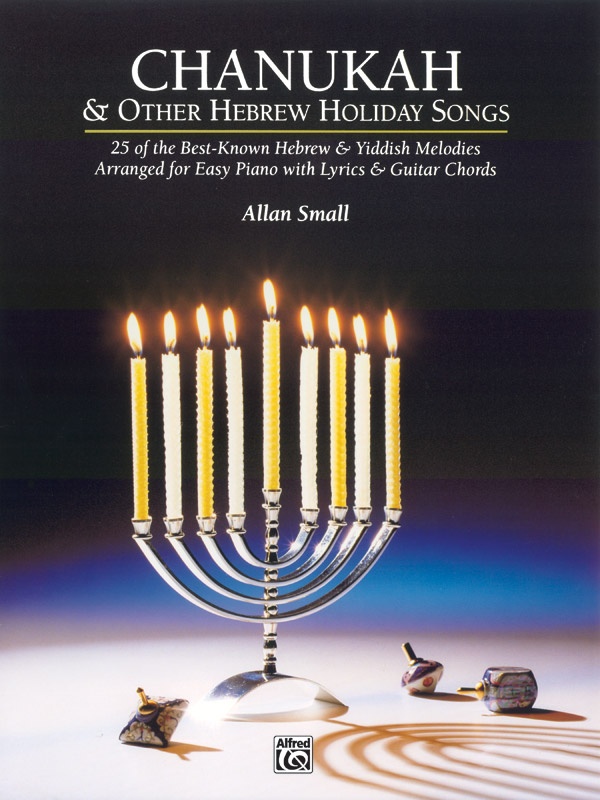 Chanukah & Other Hebrew Holiday Songs 25 Of The Best-Known Hebrew & Yiddish Melodies Arranged For Easy Piano With Lyrics & Guitar Chords Book