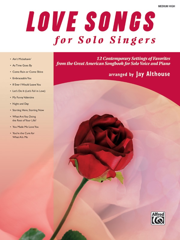 Love Songs For Solo Singers 12 Contemporary Settings Of Favorites From The Great American Songbook For Solo Voice And Piano Book & Cd
