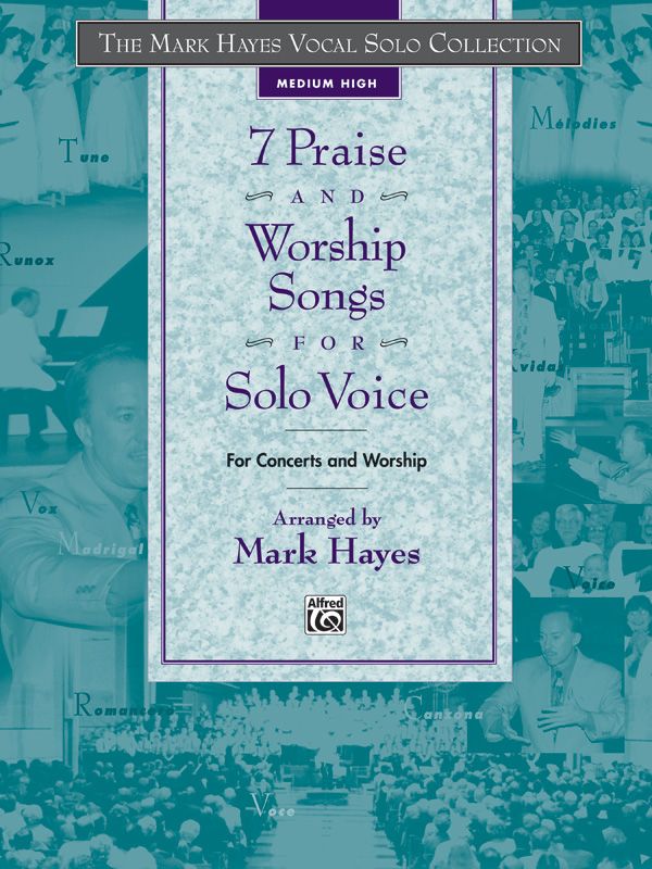 The Mark Hayes Vocal Solo Collection: 7 Praise And Worship Songs For Solo Voice For Concerts And Worship Book