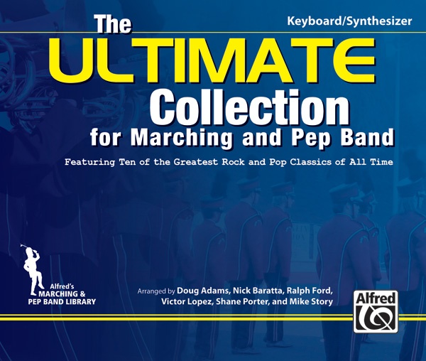 The Ultimate Collection For Marching And Pep Band Featuring 10 Of The Greatest Rock And Pop Classics Of All Time Book