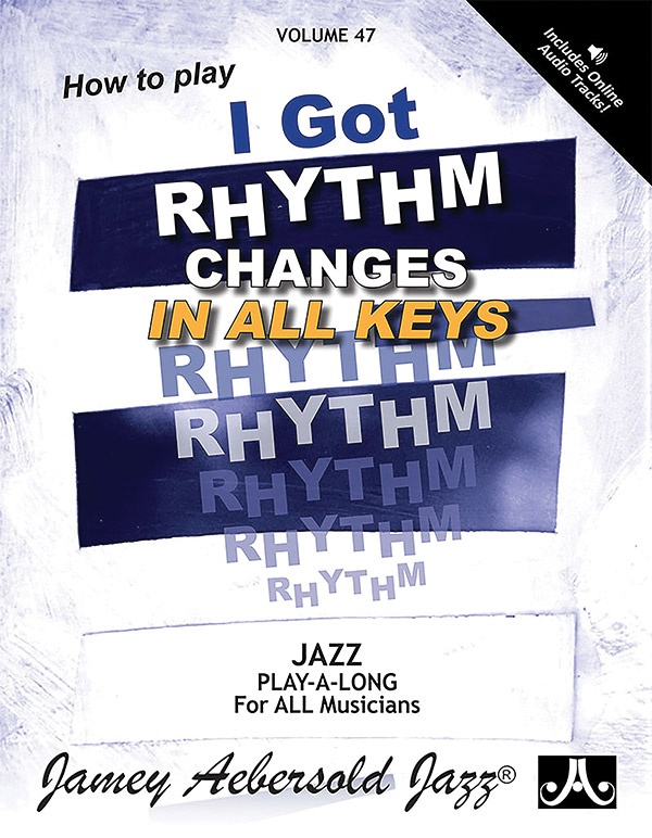 Jamey Aebersold Jazz, Volume 47: How To Play I Got Rhythm Changes In All Keys Book & Online Audio