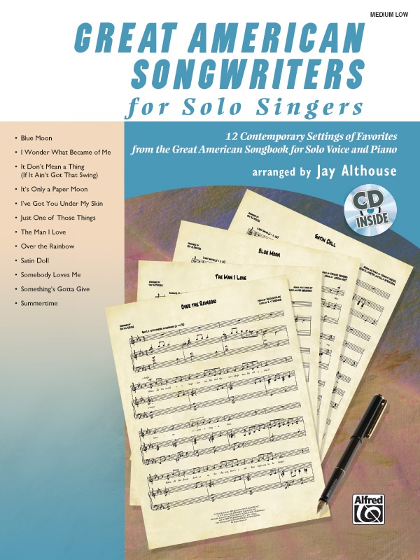 Great American Songwriters For Solo Singers 12 Contemporary Settings Of Favorites From The Great American Songbook For Solo Voice And Piano Book & Cd