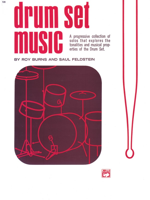 Drum Set Music A Progressive Collection Of Solos That Explores The Tonalities And Musical Properties Of The Drum Set Book