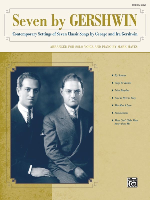 Seven By Gershwin Contemporary Settings Of Seven Classic Songs By George Gershwin And Ira Gershwin For Solo Voice And Piano Book