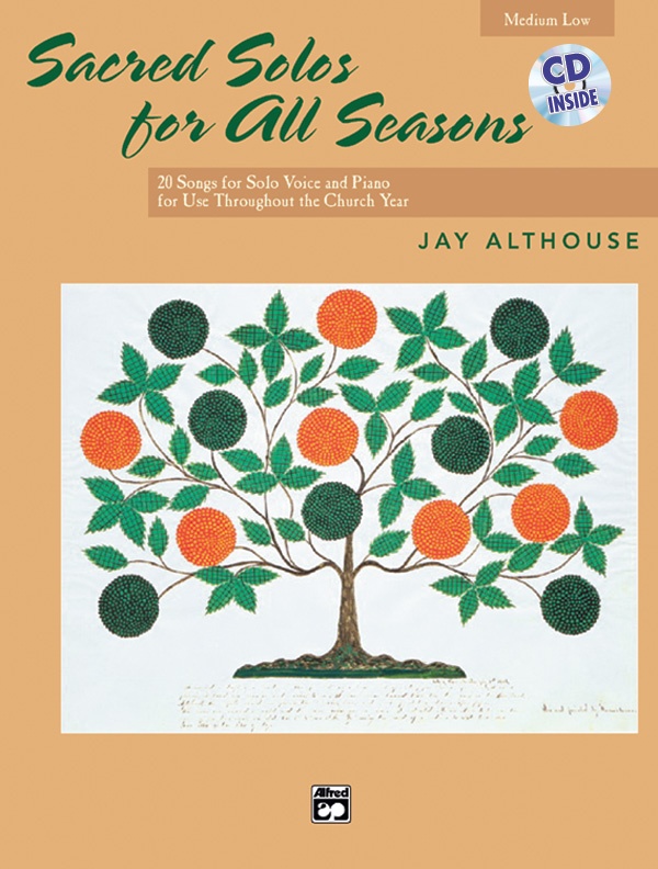 Sacred Solos For All Seasons 20 Songs For Solo Voice And Piano For Use Throughout The Church Year Book