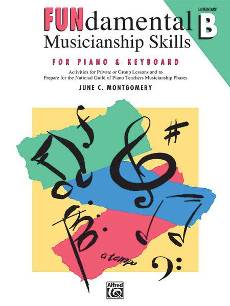 Fundamental Musicianship Skills, Elementary Level B Activities For Private Or Group Lessons And To Prepare For The National Guild Of Piano Teachers Musicianship Phases Book