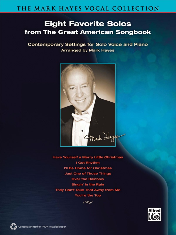 The Mark Hayes Vocal Collection: Eight Favorite Solos From The Great American Songbook Contemporary Settings For Vocal Solo And Piano Book