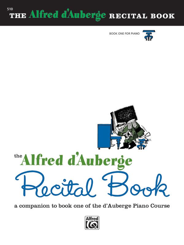 Alfred D'auberge Piano Course: Recital Book 1 A Companion To Book One Of The D'auberge Piano Course Book
