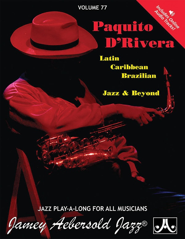 Jamey Aebersold Jazz, Volume 77: Paquito D'rivera Latin, Brazilian, Caribbean, Jazz & Beyond Book & Online Audio