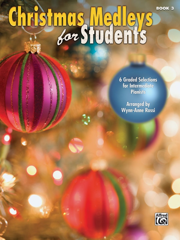 Christmas Medleys For Students, Book 3 6 Graded Selections For Intermediate Pianists Book