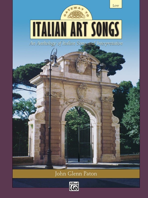 Gateway To Italian Art Songs An Anthology Of Italian Song And Interpretation Comb Bound Book