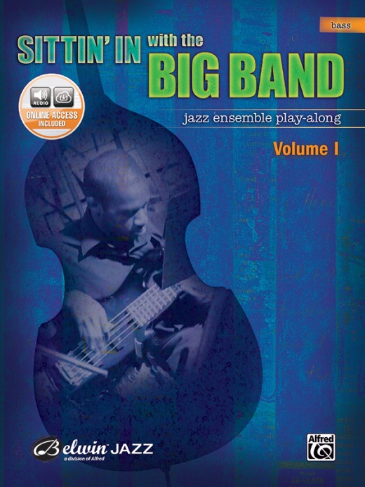 Sittin' In With The Big Band, Volume I Jazz Ensemble Play-Along Book & Online Audio for Bass