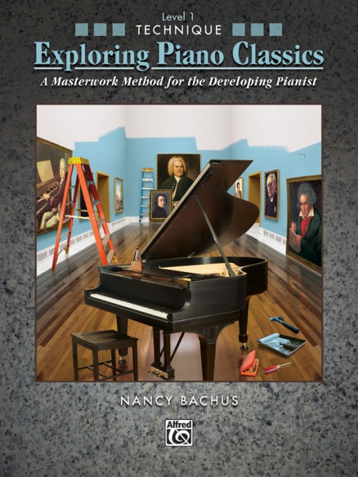 Exploring Piano Classics Technique, Level 1 - A Masterwork Method for Developing Pianists