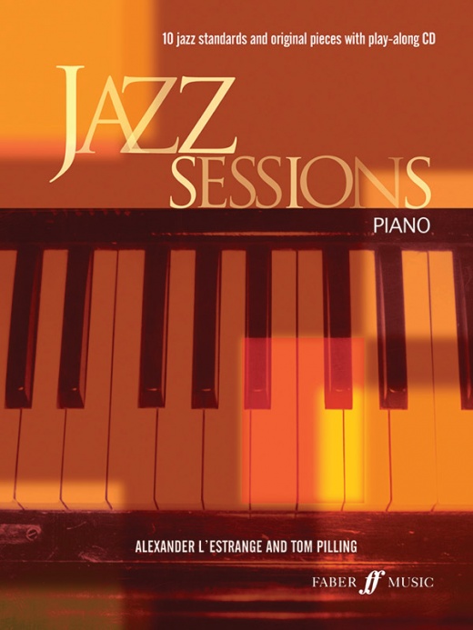 Jazz Sessions For Piano: 10 Jazz Standards And Original Pieces With Play-Along CD