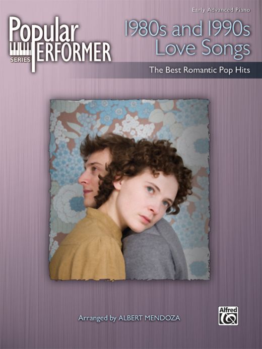 1980s and 1990s Love Songs - The Best Romantic Pop Hits Piano Book