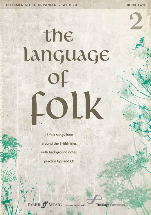 The Language of Folk 2: 16 Folk Songs from Around the British Isles, Book & CD