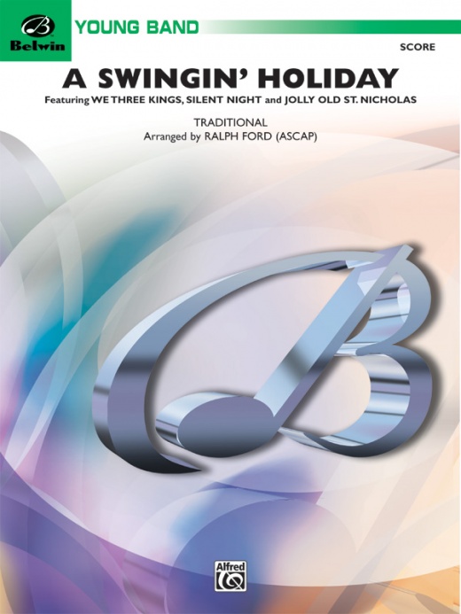 A Swingin' Holiday Featuring: We Three Kings / Silent Night / Jolly Old St. Nicholas Conductor Score & Parts