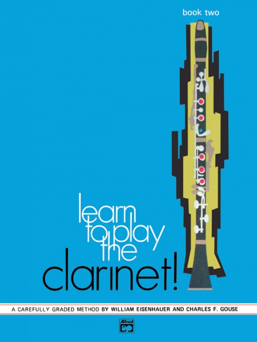 Learn to Play Clarinet! Book 2 - A Carefully Graded Method for Developing Well-Rounded Musicianship