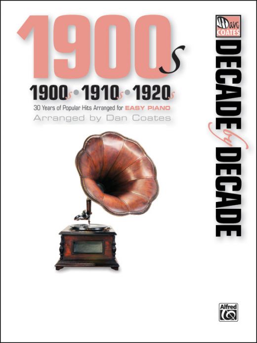 Decade By Decade 1900S, 1910S, 1920S: 30 Years Of Popular Hits Arranged For Easy Piano Book