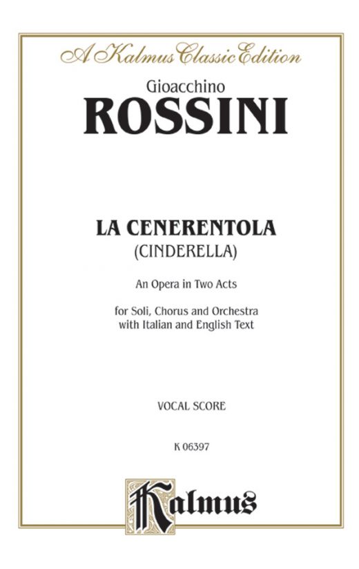 La Cenerentola (Cinderella), An Opera In Two Acts For Solo, Chorus And Orchestra With Italian And English Text (Vocal Score)