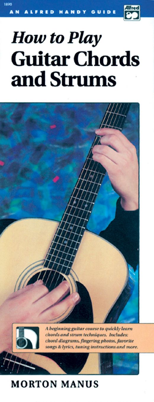 How to Play Guitar Chords and Strums: A Beginning Guitar Course to Quickly Learn Chords and Strum Techniques Book