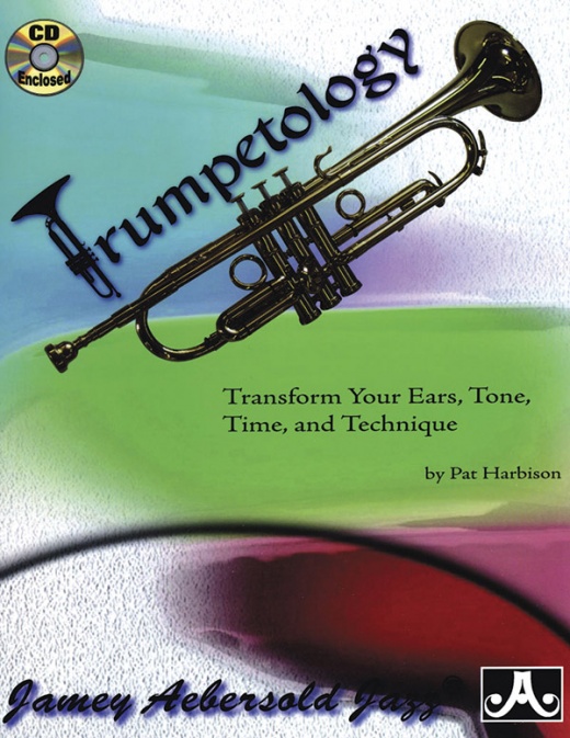Trumpetology Book & CD: Transform Your Ears, Tone, Time, And Technique