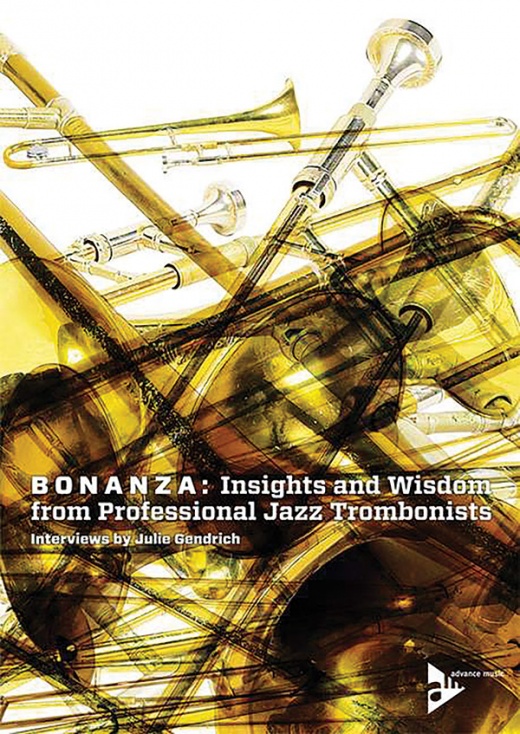 Bonanza: Insights and Wisdom from Professional Jazz Trombonists Book