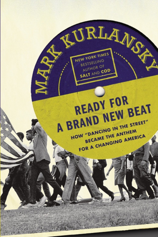 Ready for a Brand New Beat: How 'Dancing in the Street' Became the Anthem for a Changing America Book