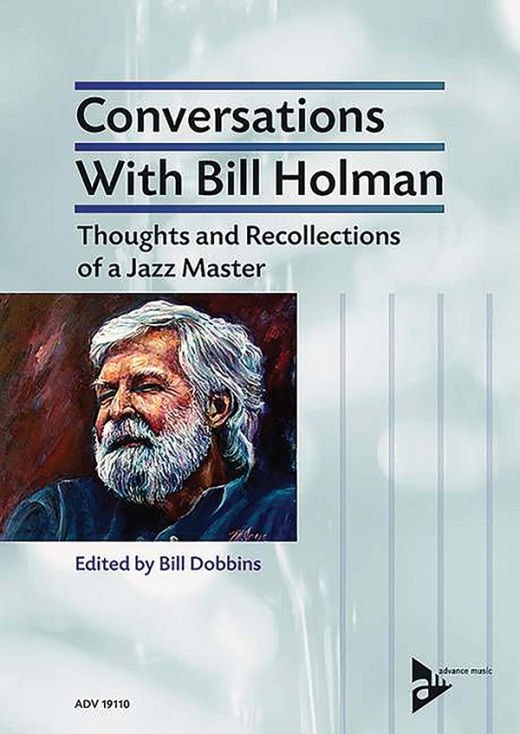 Conversations With Bill Holman: Thoughts And Recollections Of A Jazz Master Book