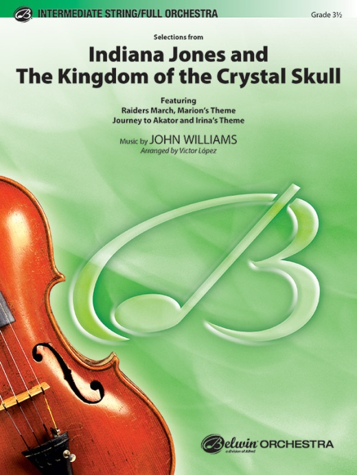 Indiana Jones And The Kingdom Of The Crystal Skull: Selections From Featuring: Raiders March / Marion's Theme / Journey To Akator / Irina's Theme Conductor Score & Parts