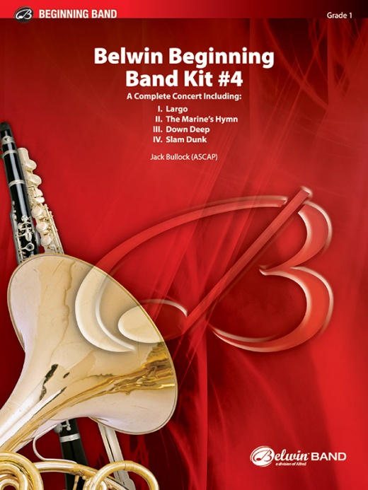 Belwin Beginning Band Kit #4 - Complete Concert Including Largo, The Marine's Hymn, Down Deep, and Slam Dunk
