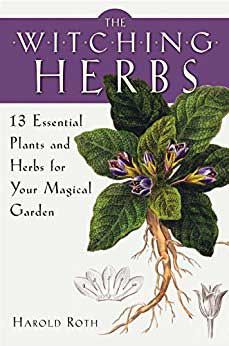 Witching Herbs, 13 Essential Plants & Herbs By Harold Roth