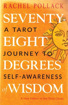 Seventy-Eight Degrees Of Wisdom By Rachel Pollack