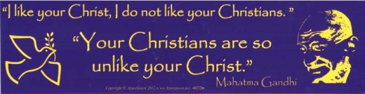 I Like Your Christ, I Do Not Like Your Christians - Inspirational Quote Print