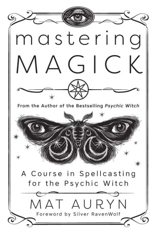 Mastering Magick By Mat Auryn: Unlock the Secrets of Magick and Boost Your Psychic Ability