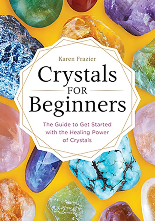 Crystals For Beginners By Karen Frazier