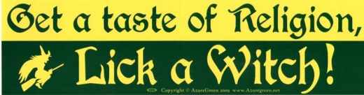 Get a Taste of Religion. Lick a Witch Bumper Sticker