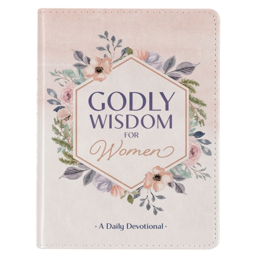 Godly Wisdom For Women: A Daily Devotional