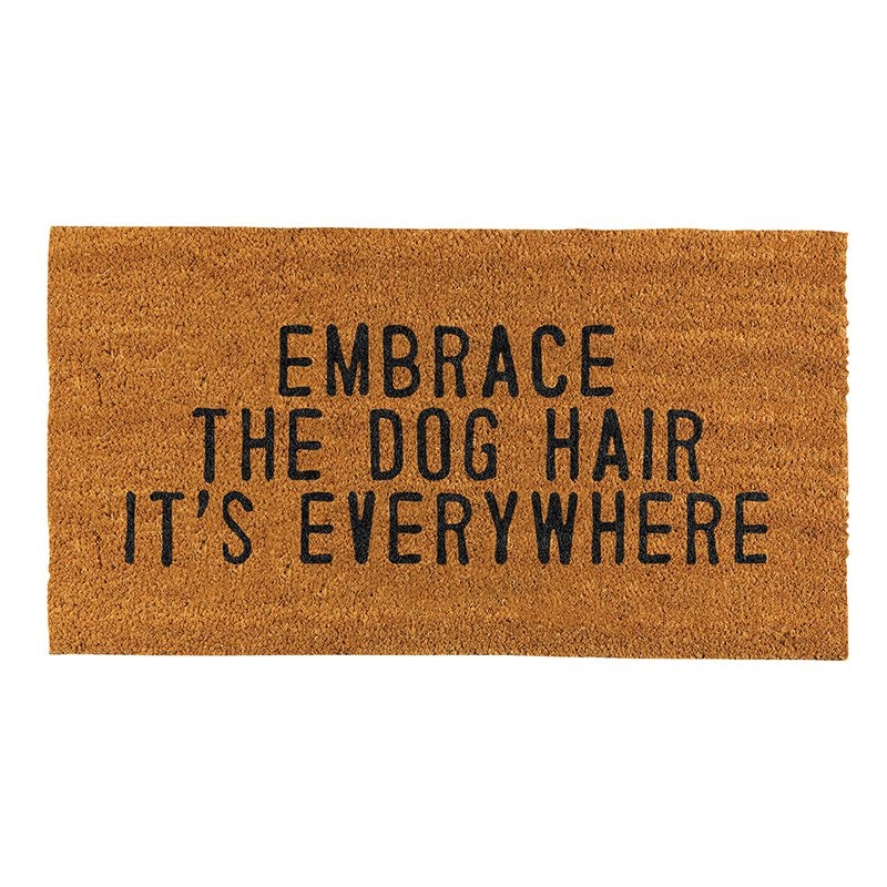 Face To Face Doormat - Embrace The Dog Hair It's Everywhere