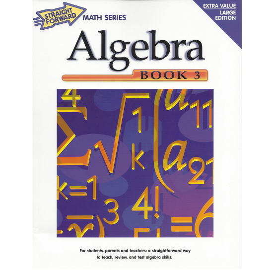 Algebra Book 3: Straight Forward Math Series (Large Edition)